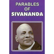 Parables of Swami Sivananda